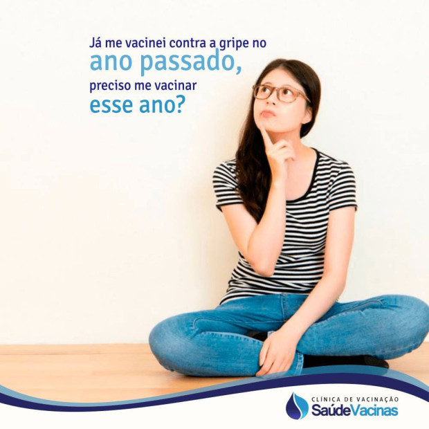 Já me vacinei contra a gripe no ano passado, preciso me vacinar esse ano?