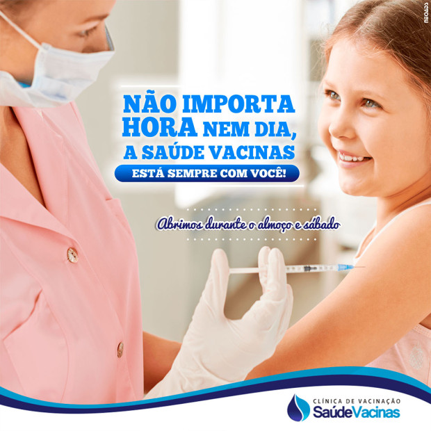 Não importa hora nem dia, a Saúde Vacinas está sempre com você!